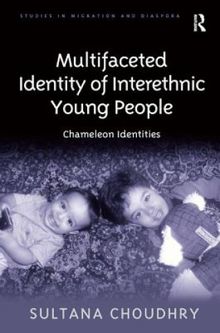 Kniha Multifaceted Identity of Interethnic Young People Sultana Choudhry