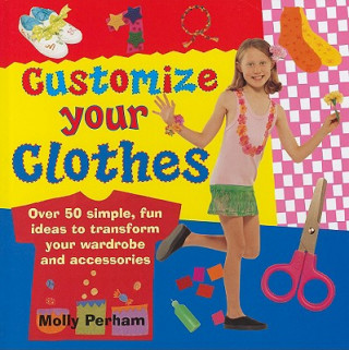 Kniha Customize Your Clothes Molly Perham