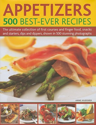 Carte Appetizers - 500 Best-ever Recipes Anne Hildyard