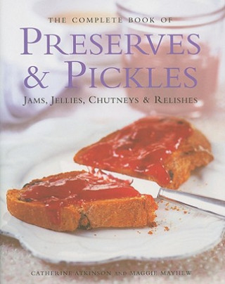 Book Complete Book of Preserves, Pickles, Jellies, Jams & Chutneys Catherine Atkinson