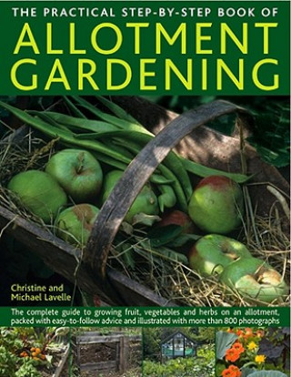 Könyv Practical Step-by-step Book of Allotment Gardening Christine Lavelle