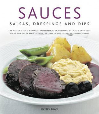 Könyv Sauces, Salsas, Dressings and Dips Christine France