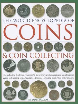 Kniha Coins and Coin Collecting, The World Encyclopedia of Dr James Mackay