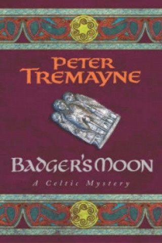 Könyv Badger's Moon (Sister Fidelma Mysteries Book 13) Peter Tremayne