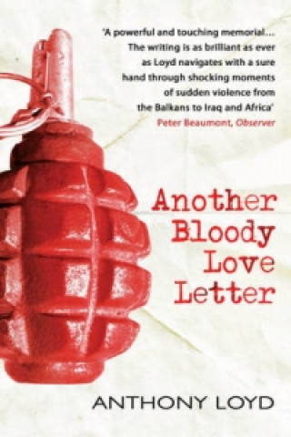 Könyv Another Bloody Love Letter Anthony Loyd