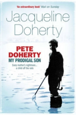 Kniha Pete Doherty: My Prodigal Son Jacqueline Doherty