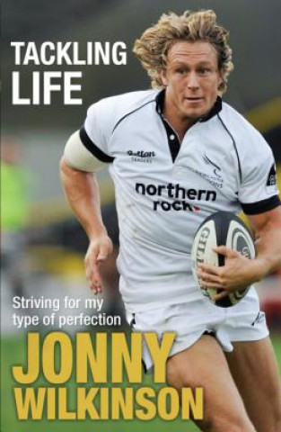 Könyv Tackling Life Jonny Wilkinson