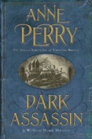 Könyv Dark Assassin (William Monk Mystery, Book 15) Anne Perry