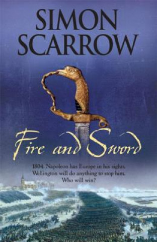 Kniha Fire and Sword (Wellington and Napoleon 3) Simon Scarrow