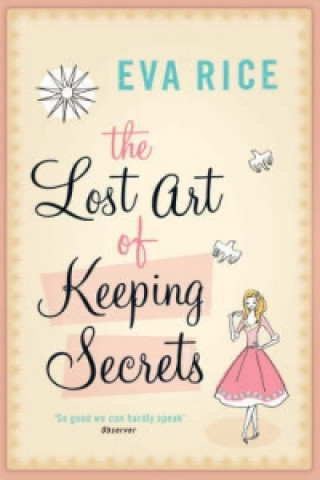 Könyv Lost Art of Keeping Secrets Eva Rice