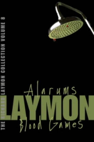 Könyv Richard Laymon Collection Volume 8: Alarums & Blood Games Richard Laymon