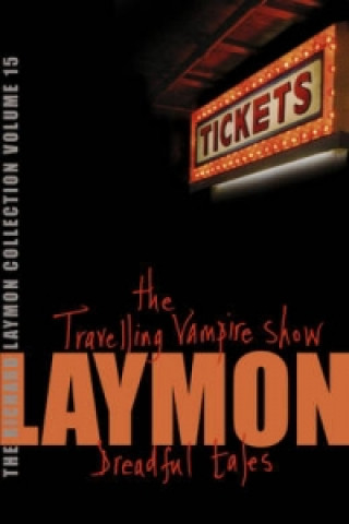 Könyv Richard Laymon Collection Volume 15: The Travelling Vampire Show & Dreadful Tales Richard Laymon