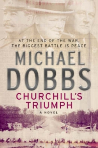 Könyv Churchill's Triumph: An explosive thriller to set your pulse racing Michael Dobbs