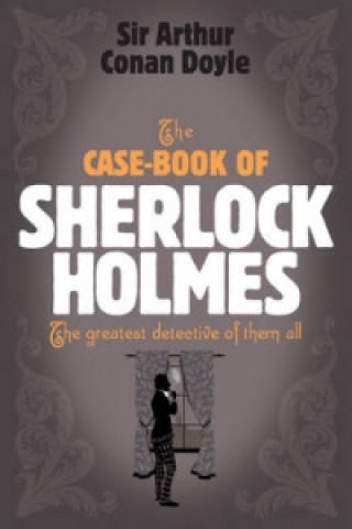 Carte Sherlock Holmes: The Case-Book of Sherlock Holmes (Sherlock Complete Set 9) Arthur Conan Doyle
