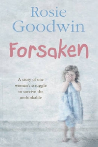 Kniha Forsaken Rosie Goodwin