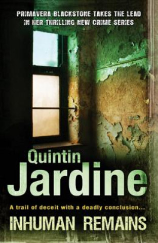 Knjiga Inhuman Remains (Primavera Blackstone series, Book 1) Quintin Jardine