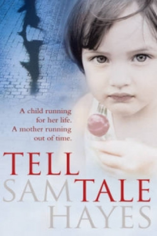 Libro Tell-Tale: A heartstopping psychological thriller with a jaw-dropping twist Sam Hayes