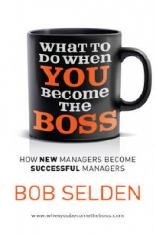 Kniha What To Do When You Become the Boss Bob Selden