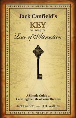Kniha Jack Canfield's Key to Living the Law of Attraction Jack Canfield