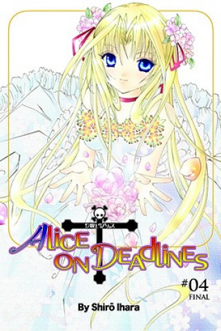 Könyv Alice on Deadlines, Vol. 4 Shiro Ihara