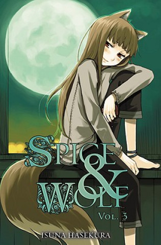 Könyv Spice and Wolf, Vol. 3 (light novel) Isuna Hasekura