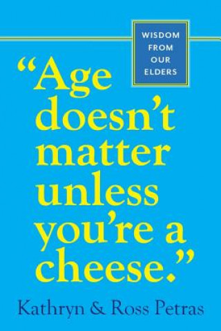 Livre Age Doesnt Matter Unless Youre a Cheese Ross Petras