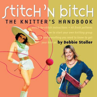 Könyv Stitch 'n Bitch: The Knitter's Handbook Debbie Stoller
