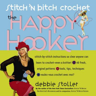 Carte Stitch 'n Bitch Crochet: The Happy Hooker Debbie Stoller