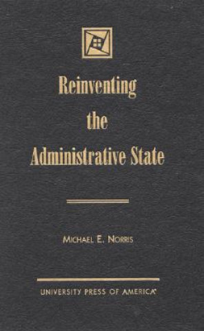 Βιβλίο Reinventing the Administrative State Michael E. Norris