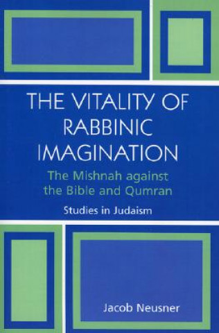 Kniha Vitality of Rabbinic Imagination Jacob Neusner