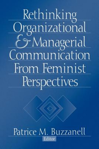 Knjiga Rethinking Organizational and Managerial Communication from Feminist Perspectives Patrice M. Buzzanell