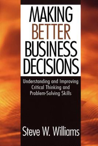 Kniha Making Better Business Decisions Steve W. Williams