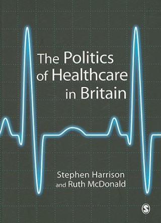 Kniha Politics of Healthcare in Britain Stephen Harrison