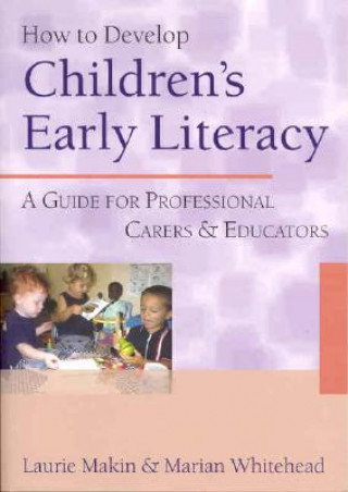 Könyv How to Develop Children's Early Literacy Laurie Makin