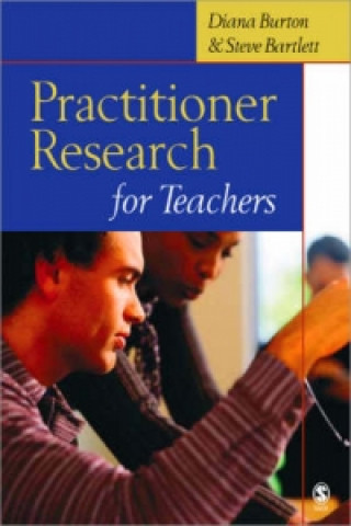 Könyv Practitioner Research for Teachers Steve Bartlett