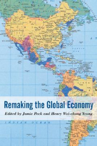 Könyv Remaking the Global Economy Jamie Peck