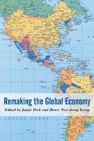 Książka Remaking the Global Economy Jamie Peck