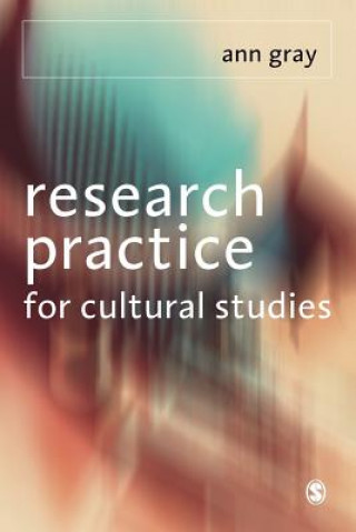 Kniha Research Practice for Cultural Studies Ann Gray