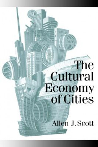 Книга Cultural Economy of Cities Allen J. Scott