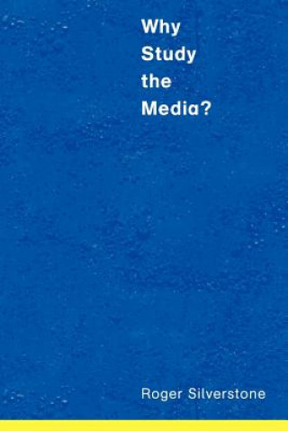 Könyv Why Study the Media? Roger Silverstone