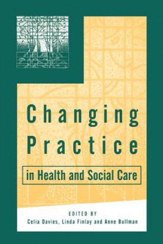 Knjiga Changing Practice in Health and Social Care Celia Davies