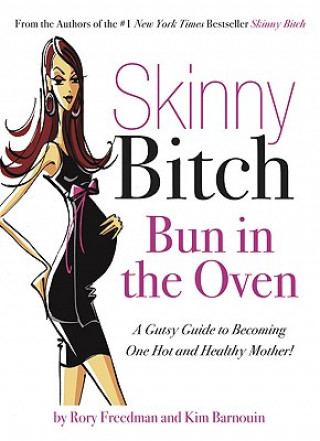 Книга Skinny Bitch Bun in the Oven Rory Freedman