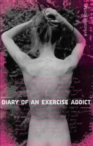 Kniha Diary of an Exercise Addict Peach Friedman