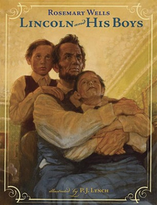 Książka Lincoln and His Boys Rosemary Wells