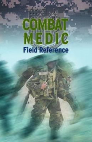 Könyv Combat Medic Field Reference United States Army
