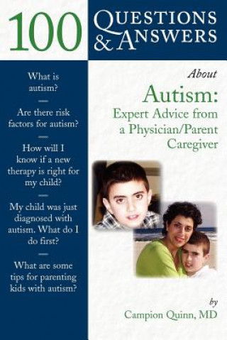 Könyv 100 Questions  &  Answers About Autism: Expert Advice From A Physician/Parent Caregiver Campion Quinn