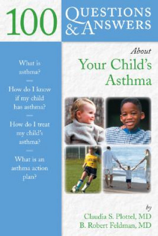 Könyv 100 Questions  &  Answers About Your Child's Asthma Claudia Plottel