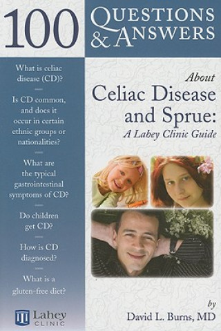 Kniha 100 Questions  &  Answers About Celiac Disease And Sprue: A Lahey Clinic Guide David L Burns