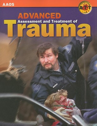 Buch Advanced Assessment And Treatment Of Trauma American Academy of Orthopaedic Surgeons (AAOS)