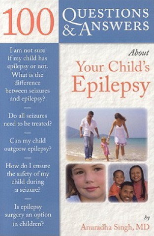 Carte 100 Questions  &  Answers About Your Child's Epilepsy Anuradha Singh
